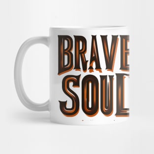 BRAVE SOUL - TYPOGRAPHY INSPIRATIONAL QUOTES Mug